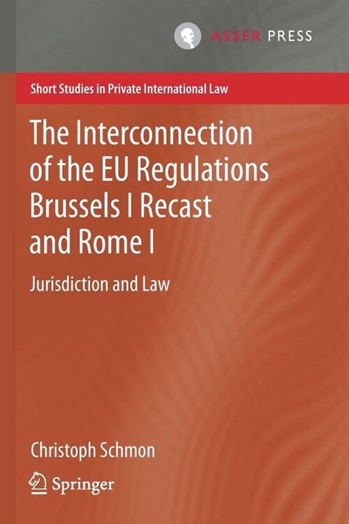 The Interconnection of the Eu Regulations Brussels I Recast and Rome I: Jurisdiction and Law (Paperback, 2020)