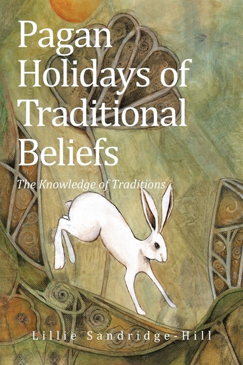 Pagan Holidays of Traditional Beliefs: The Knowledge of Traditions (Paperback)