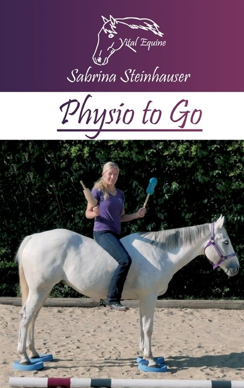 Physio to Go: Eine praktische Arbeitshilfe f? Dich & Dein Pferd! (Hardcover)
