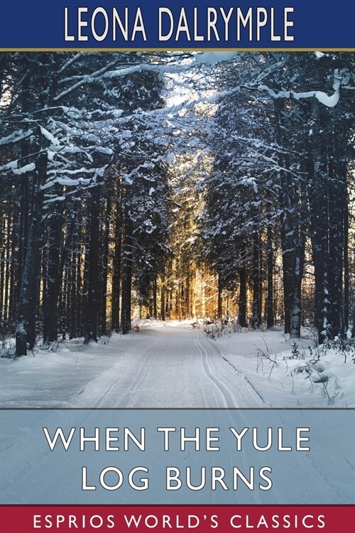 When the Yule Log Burns (Esprios Classics): A Christmas Story (Paperback)