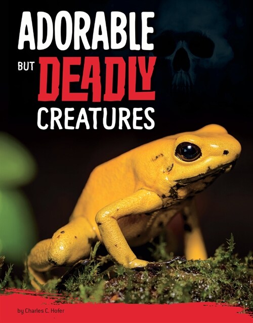 Adorable But Deadly Creatures (Hardcover)