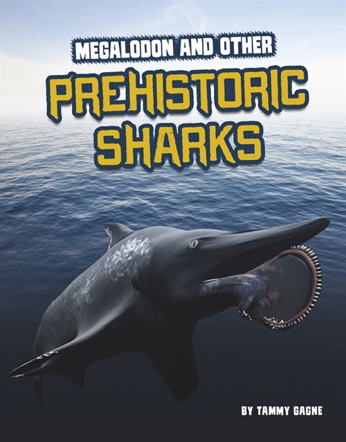 Megalodon and Other Prehistoric Sharks (Hardcover)