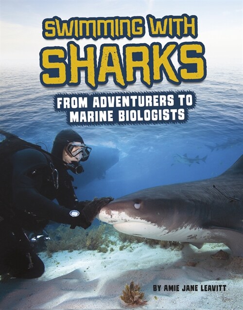 Swimming with Sharks: From Adventurers to Marine Biologists (Hardcover)