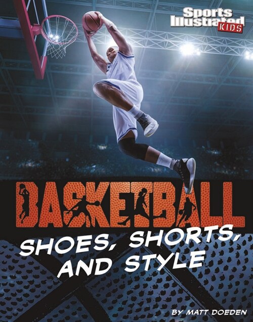 Basketball Shoes, Shorts, and Style (Hardcover)