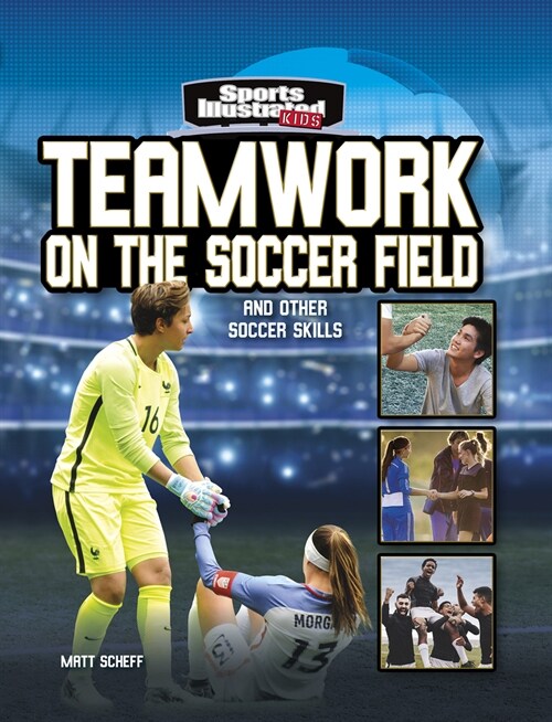 Teamwork on the Soccer Field: And Other Soccer Skills (Hardcover)