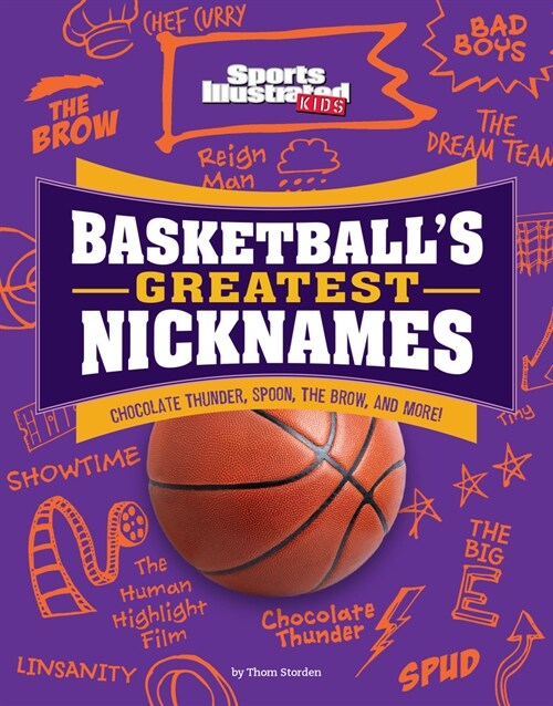 Basketballs Greatest Nicknames: Chocolate Thunder, Spoon, the Brow, and More! (Hardcover)
