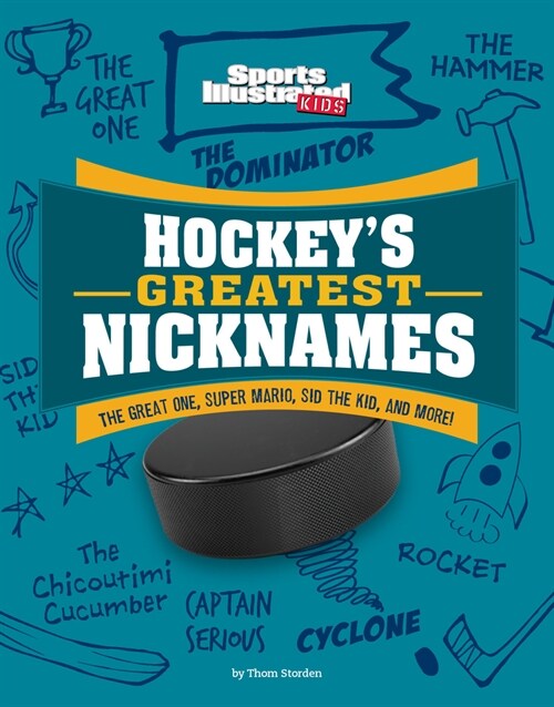 Hockeys Greatest Nicknames: The Great One, Super Mario, Sid the Kid, and More! (Hardcover)