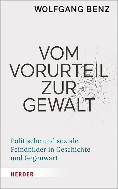 Vom Vorurteil Zur Gewalt: Politische Und Soziale Feindbilder in Geschichte Und Gegenwart (Hardcover)