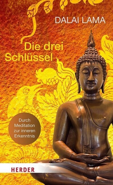 Die Drei Schlussel: Durch Meditation Zur Innersten Erkenntnis (Paperback)