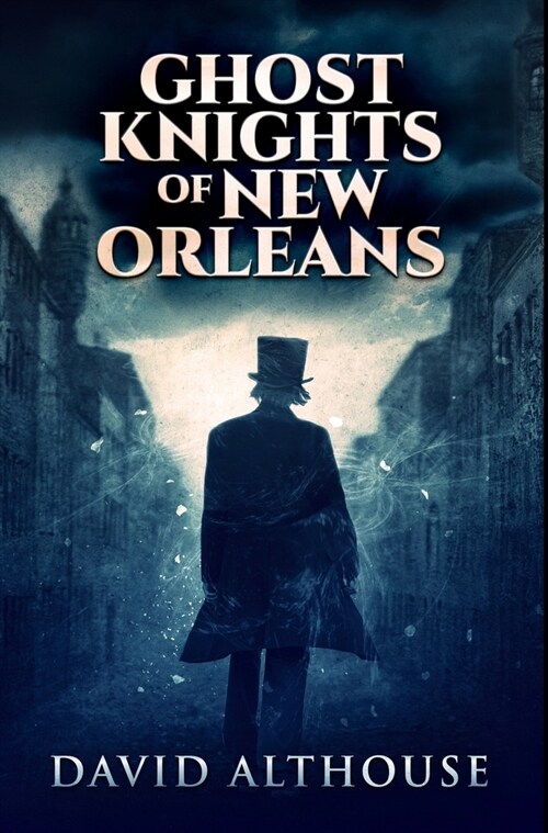 Ghost Knights Of New Orleans: Premium Hardcover Edition (Hardcover)