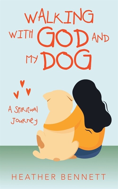 Walking with God and My Dog: A Spiritual Journey (Paperback)