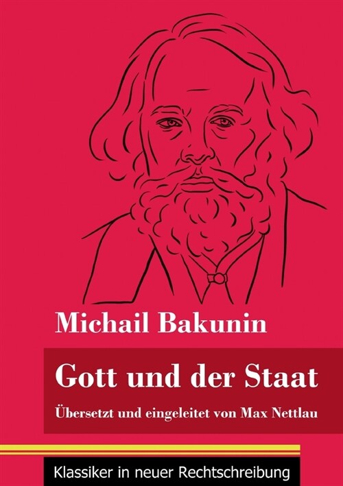 Gott und der Staat: ?ersetzt und eingeleitet von Max Nettlau (Band 115, Klassiker in neuer Rechtschreibung) (Paperback)