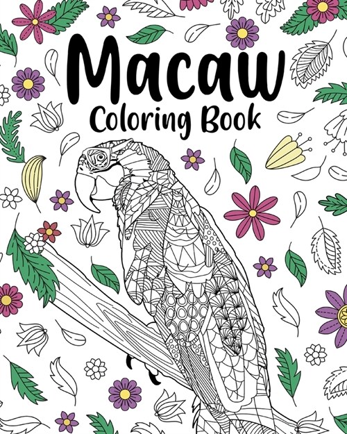 Macaw Coloring Book: Coloring Books for Adults, Gifts for Macaw Lovers, Floral Mandala Coloring Page (Paperback)