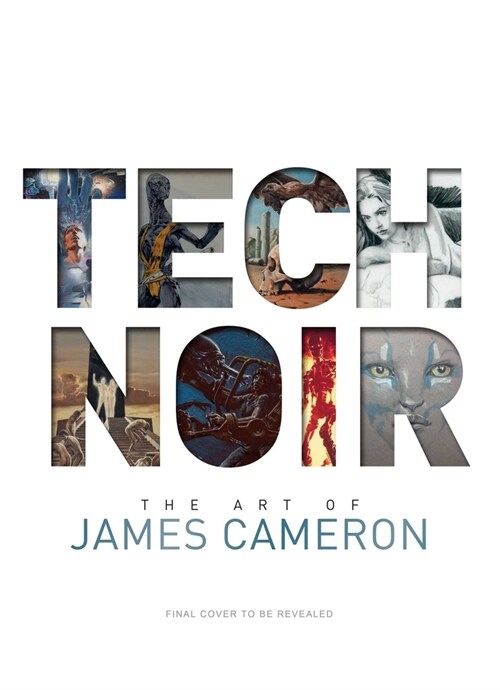 Tech Noir: The Art of James Cameron (Hardcover)