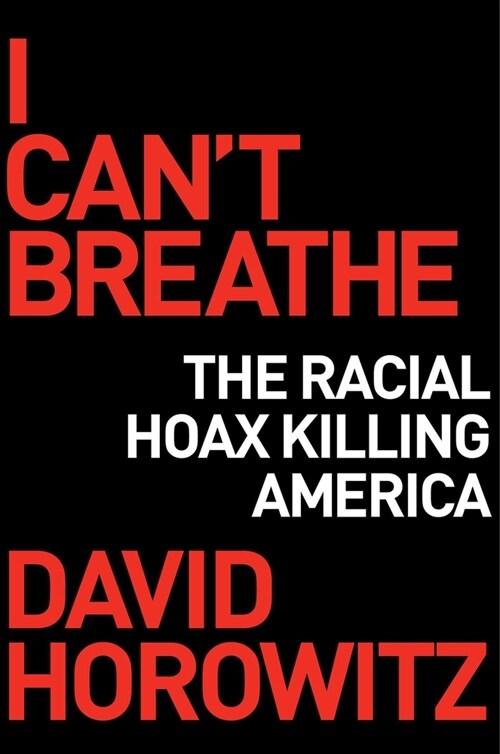 I Cant Breathe: How a Racial Hoax Is Killing America (Hardcover)