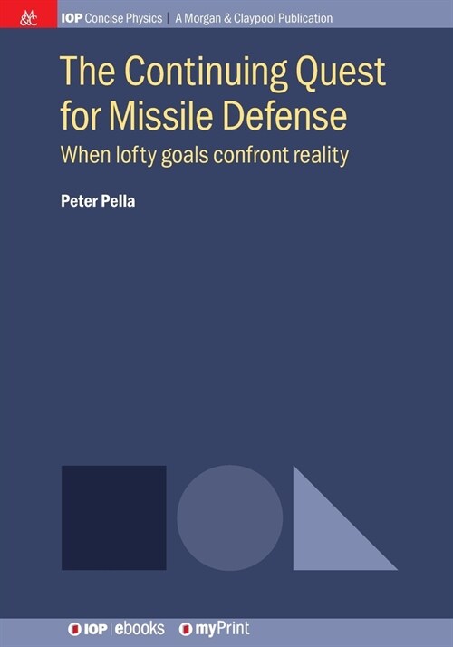 The Continuing Quest for Missile Defense: When lofty goals confront reality (Paperback)