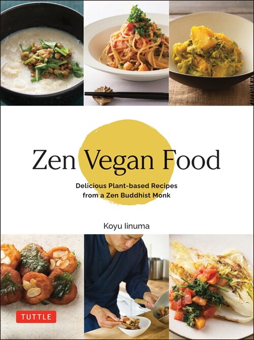 Zen Vegan Food: Delicious Plant-Based Recipes from a Zen Buddhist Monk (Hardcover)