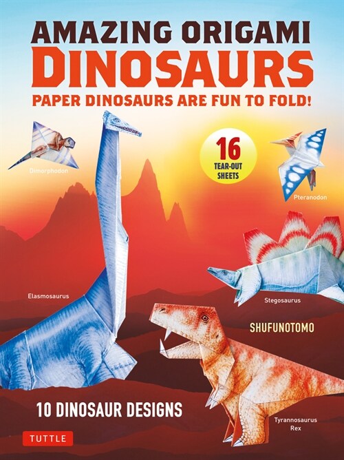 Amazing Origami Dinosaurs: Paper Dinosaurs Are Fun to Fold! (10 Dinosaur Models + 32 Tear-Out Sheets + 5 Bonus Projects) (Paperback)