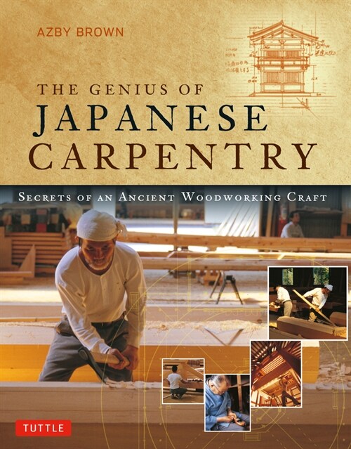 The Genius of Japanese Carpentry: Secrets of an Ancient Woodworking Craft (Paperback)