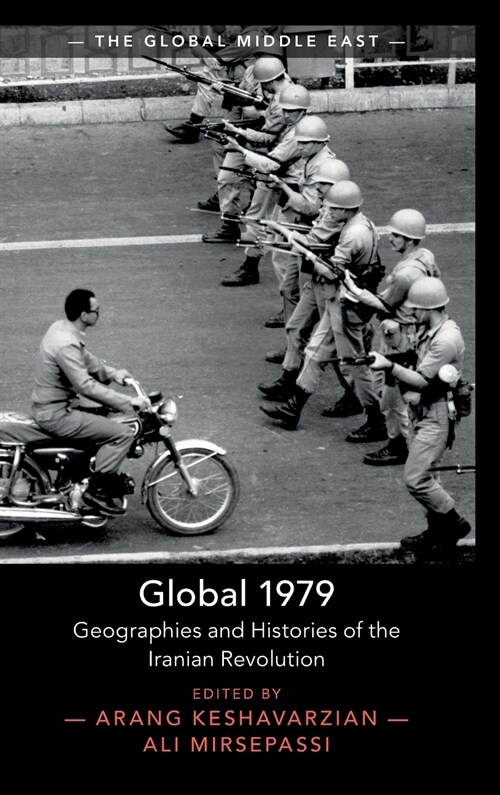 Global 1979 : Geographies and Histories of the Iranian Revolution (Hardcover)