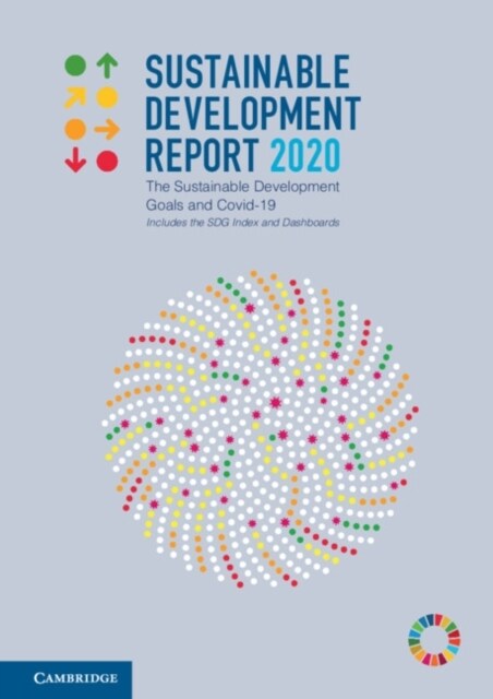 Sustainable Development Report 2020 : The Sustainable Development Goals and Covid-19 Includes the SDG Index and Dashboards (Paperback)