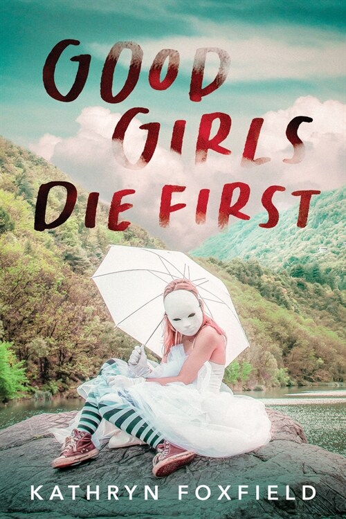 Good Girls Die First (Paperback)