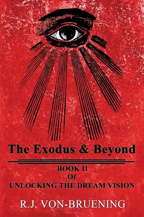 The Exodus & Beyond: Book II of UNLOCKING the DREAM VISION (Paperback)