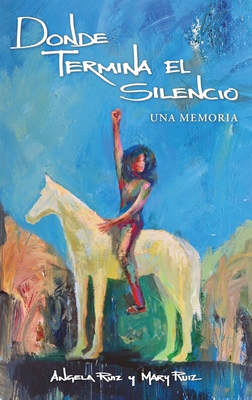 Donde Termina El Silencio (Hardcover)