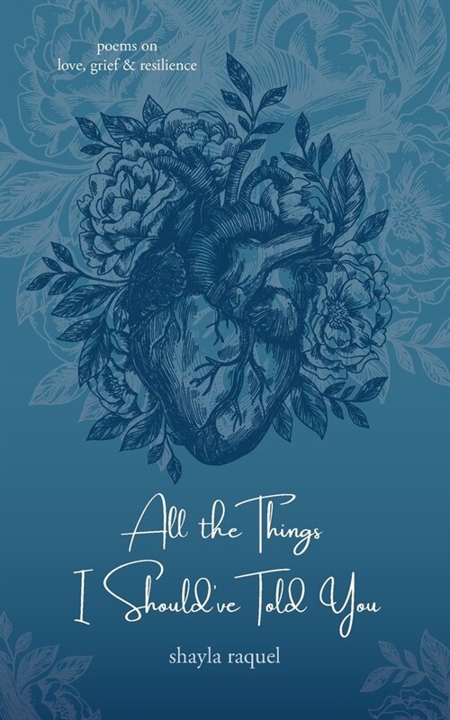 All the Things I Shouldve Told You: Poems on Love, Grief & Resilience (Paperback)