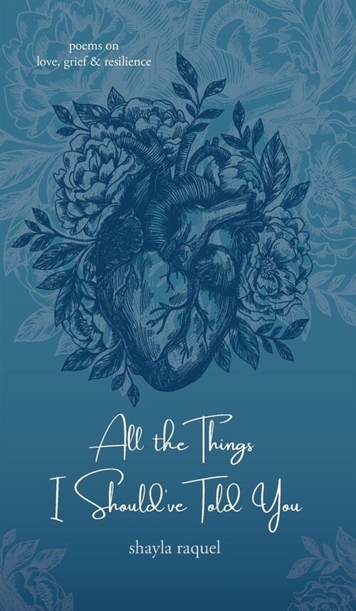 All the Things I Shouldve Told You: Poems on Love, Grief & Resilience (Hardcover)