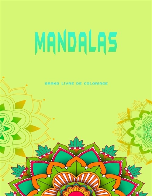 Mandalas grand livre de coloriage: Beaux 130 mandalas pour le soulagement du stress et la relaxation. le plus grand livre de coloriage du march? (Paperback)