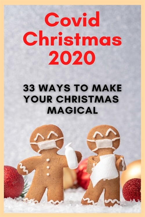 Covid Christmas 2020: 33 Ways To Make Your Christmas Magical (Paperback)