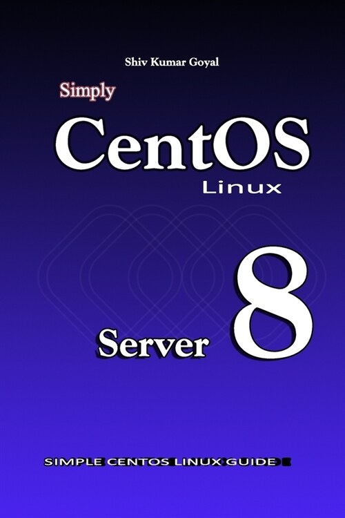 Simply Centos Linux server 8 (Paperback)