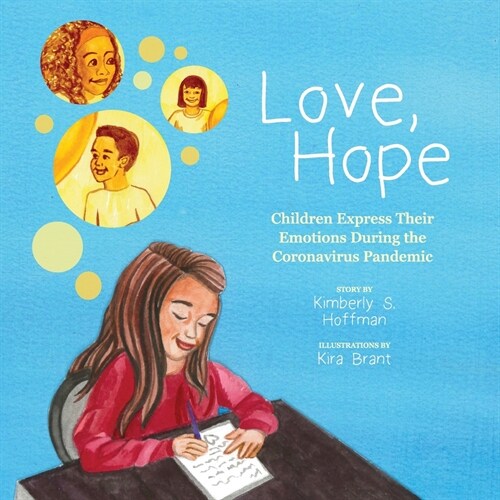Love, Hope: Children Express Their Emotions During the Coronavirus Pandemic (Paperback)