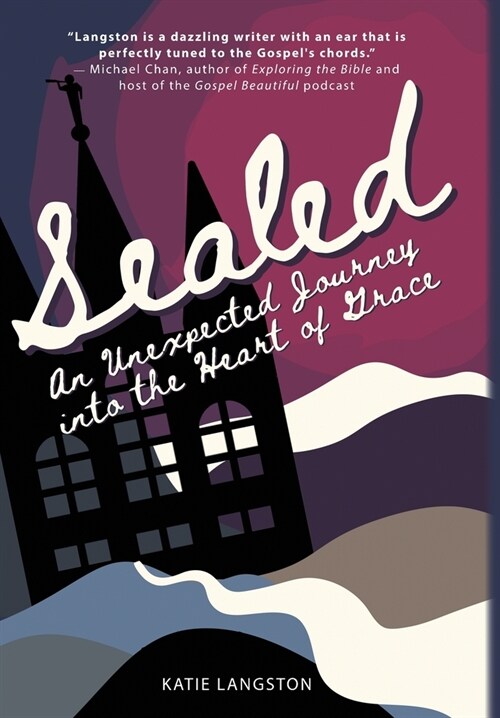 Sealed: An Unexpected Journey into the Heart of Grace (Hardcover)