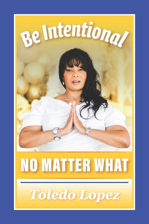 Be Intentional No Matter What (Paperback)