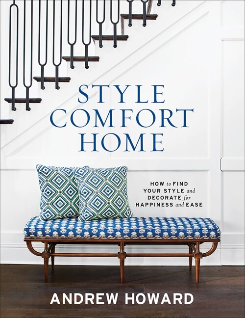 Style Comfort Home: How to Find Your Style and Decorate for Happiness and Ease (Hardcover)