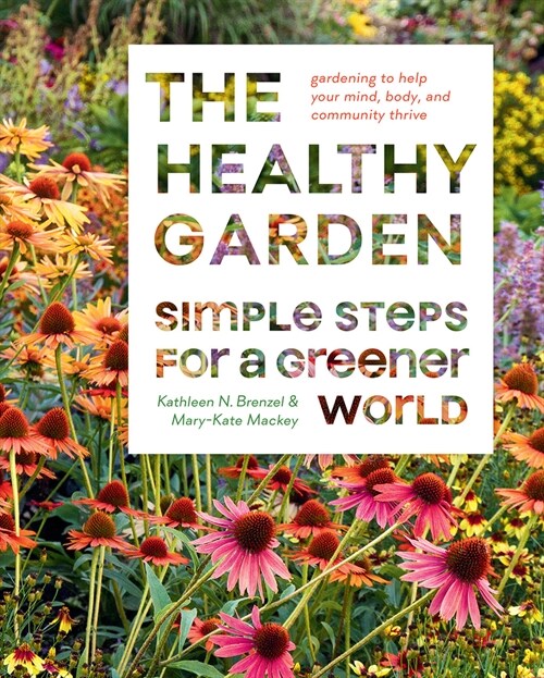 The Healthy Garden: Simple Steps for a Greener World (Hardcover)