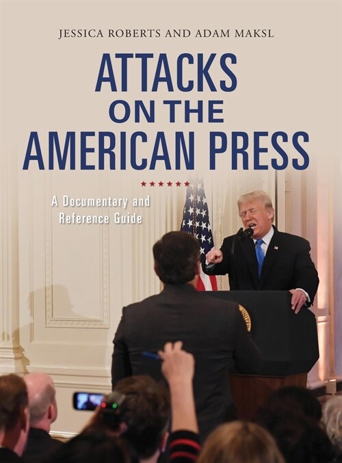 Attacks on the American Press: A Documentary and Reference Guide (Hardcover)