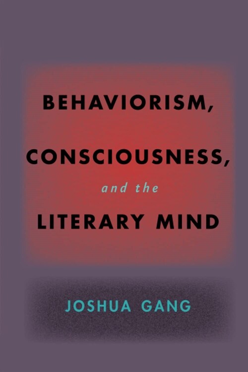 Behaviorism, Consciousness, and the Literary Mind (Paperback)