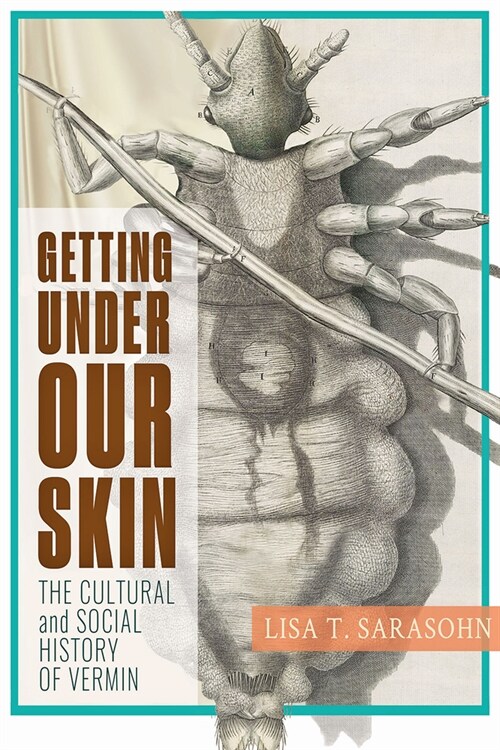 Getting Under Our Skin: The Cultural and Social History of Vermin (Hardcover)