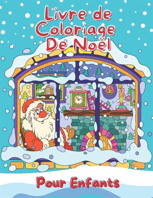 Livre de Coloriage de No? Pour Enfants: Cahier de coloriage enfant de 3 ?8 ans pour passer un Joyeux No? magique 50 coloriages mignonnes et dr?es (Paperback)