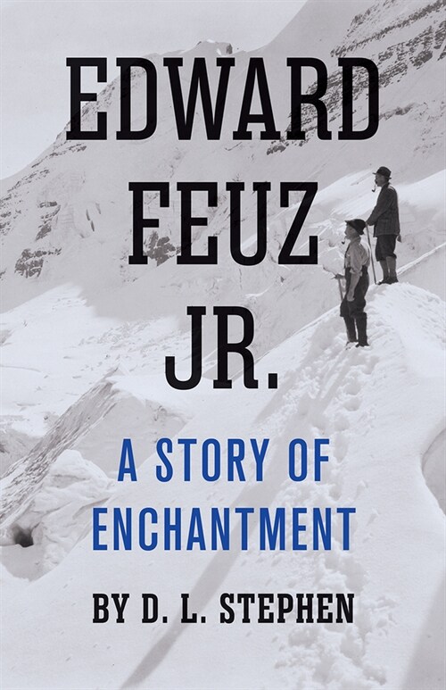 Edward Feuz Jr.: A Story of Enchantment (Paperback)