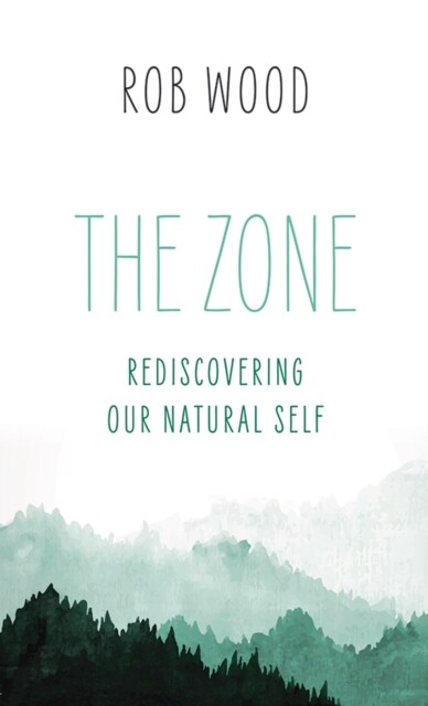 The Zone: Rediscovering Our Natural Self (Paperback)
