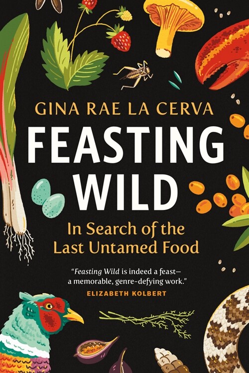 Feasting Wild: In Search of the Last Untamed Food (Paperback)