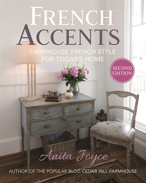 French Accents (2nd Edition) PB Version: Farmhouse French Style for Todays Home (Paperback, 2)