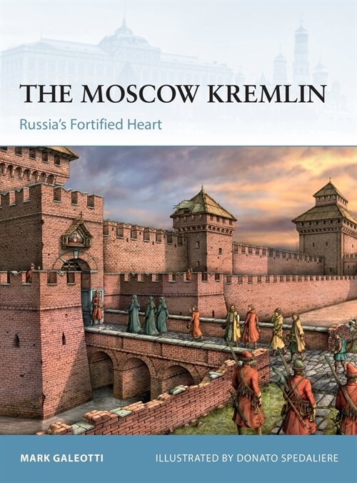 The Moscow Kremlin : Russia’s Fortified Heart (Paperback)