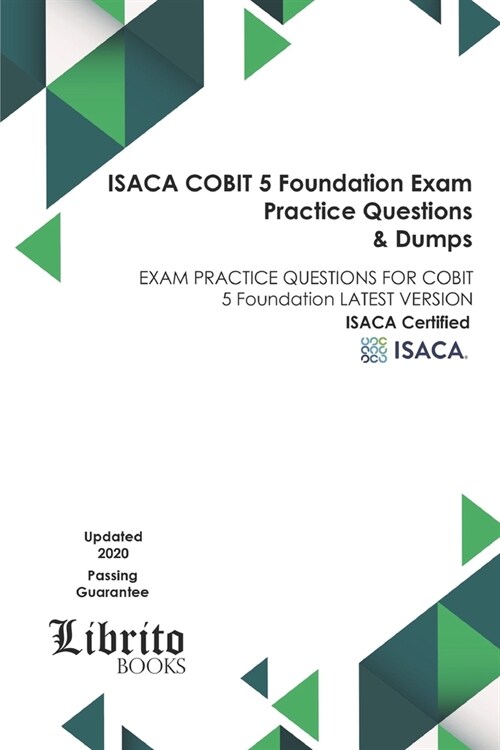 ISACA COBIT 5 Foundation EXAM Practice Questions & Dumps: EXAM PRACTICE QUESTIONS FOR COBIT 5 Foundation LATEST VERSION (Paperback)