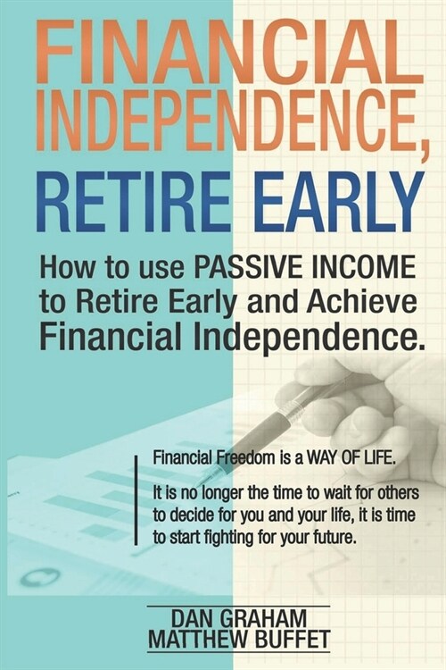 Financial Independence, Retire Early: Discover the Secret Path to Freedom, Wealth, and Free Life. I Will Teach You to Become Rich Through Financial In (Paperback)