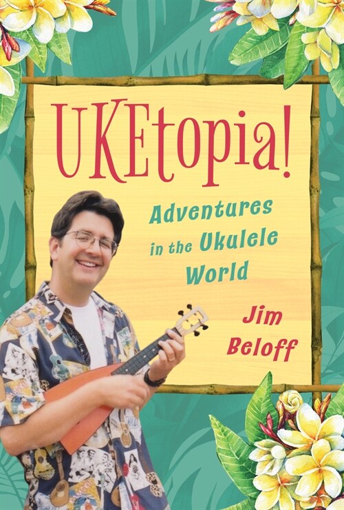UKEtopia! : Adventures in the Ukulele World (Hardcover)